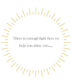 THERE IS ENOUGH LIGHT HERE TO HELP YOU SHINE TOO... logo