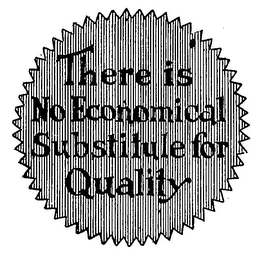 THERE IS NO ECONOMICAL SUBSTITUTE FOR QUALITY logo