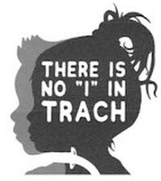 THERE IS NO "I" IN TRACH logo