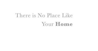 THERE IS NO PLACE LIKE YOUR HOME logo