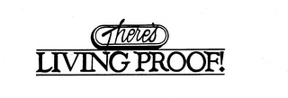 THERE'S LIVING PROOF! logo