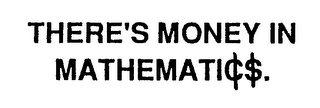 THERE'S MONEY IN MATHEMATI(CENT SYMBOL)$. logo