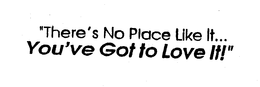 "THERE'S NO PLACE LIKE IT... YOU'VE GOTTO LOVE IT!" logo