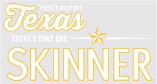 THERE'S ONLY ONE TEXAS THERE'S ONLY ONESKINNER logo