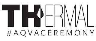 THERMAL #AQVACEREMONY logo