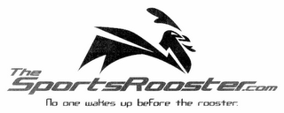 THESPORTSROOSTER.COM NO ONE WAKES UP BEFORE THE ROOSTER. logo