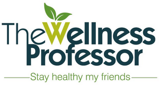 THEWELLNESS PROFESSOR STAY HEALTHY MY FRIENDS logo