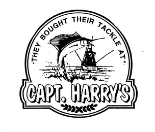 "THEY BOUGHT THEIR TACKLE AT" CAPT. HARRY'S logo