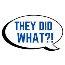 THEY DID WHAT?! logo