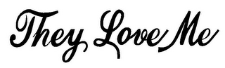 THEY LOVE ME logo