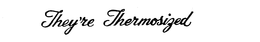 THEY'RE THERMOSIZED logo