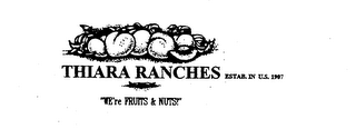 THIARA RANCHES ESTAB. IN U.S. 1907 "WE'RE FRUITS & NUTS!" logo
