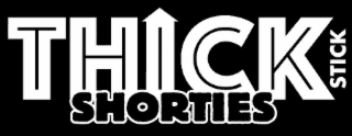 THICK STICK SHORTIES logo