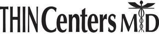 THIN CENTERS MD