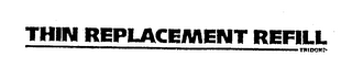 THIN REPLACEMENT REFILL TRIDON logo
