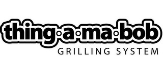 THING-A-MA-BOB GRILLING SYSTEM logo