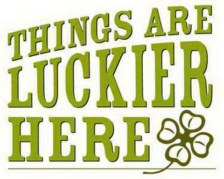THINGS ARE LUCKIER HERE logo