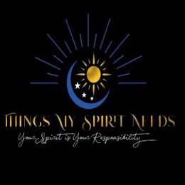 THINGS MY SPIRIT NEEDS YOUR SPIRIT IS YOUR RESPONSIBILITY logo