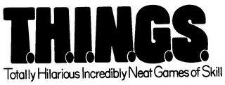 T.H.I.N.G.S TOTALLY HILARIOUS INCREDIBLY NEAT GAMES OF SKILL logo