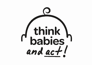 THINK BABIES AND ACT! logo