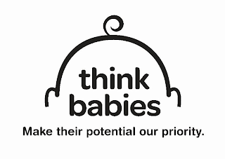 THINK BABIES MAKE THEIR POTENTIAL OUR PRIORITY.