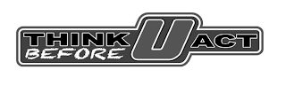 THINK BEFORE U ACT logo