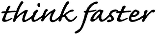 THINK FASTER logo