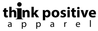 THINK POSITIVE APPAREL logo