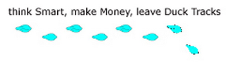 THINK SMART, MAKE MONEY, LEAVE DUCK TRACKS logo