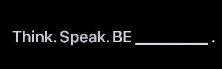 THINK. SPEAK. BE . logo