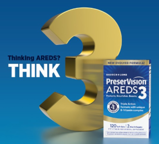 THINKING AREDS? THINK 3 NEW EVOLVED FORMULA! BAUSCH + LOMB PRESERVISION AREDS 3 PROTECTS. NOURISHES. BOOSTS. EYE DOCTOR RECOMMENDED #1 BRAND TRIPLE ACTION FORMULA WITH UNIQUE B-VITAMIN COMPLEX 120 SOFT GELS 2 MONTH SUPPLY EYE VITAMIN AND MINERAL SUPPLEMENT THESE STATEMENTS HAVE NOT BEEN EVALUATED BY THE FOOD AND DRUG ADMINISTRATION . THIS PRODUCT IS NOT INTENDED TO DIAGNOSE, TREAT, CURE, OR PREVENT ANY DISEASE.