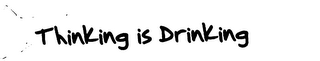 THINKING IS DRINKING logo