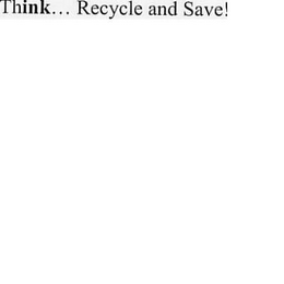 THINK...RECYCLE AND SAVE! logo