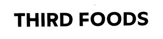 THIRD FOODS