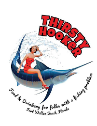 THIRSTY HOOKER FOOD & DRINKERY FOR FOLKS WITH A FISHING PROBLEM FORT WALTON BEACH, FLORIDA logo