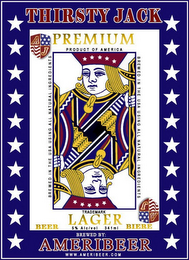 THIRSTY JACK PREMIUM LAGER  BREWED BY AMERIBEER  WWW.AMERIBEER.COM  BREWED IN THE USA USING ALL NATURAL INGREDIENTS  AJ  PRODUCT OF AMERICA  BREWED IN THE USA USING ALL NATURAL INGREDIENTS  AJ  TRADEMARK  BEER  5% ALC/VOL  341 ML  BIERE logo