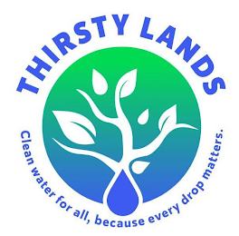 THIRSTY LANDS CLEAN WATER FOR ALL, BECAUSE EVERY DROP MATTERS. logo