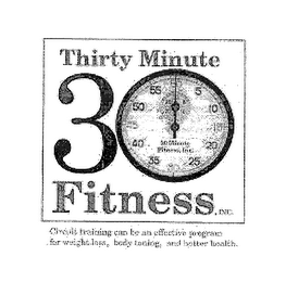 THIRTY MINUTE 30 FITNESS, INC. CIRCUIT TRAINING CAN BE AN EFFECTIVE PROGRAM FOR WEIGHT LOSS, BODY TONING, AND BETTER HEALTH. logo