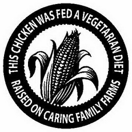 THIS CHICKEN WAS FED A VEGETARIAN DIET RAISED ON CARING FAMILY FARMS logo