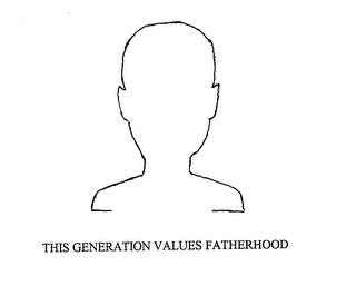 THIS GENERATION VALUES FATHERHOOD logo