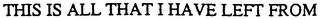THIS IS ALL THAT I HAVE LEFT FROM logo
