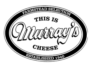 THIS IS MURRAY'S CHEESE FARMSTEAD SELECTION ESTABLISHED 1940 logo