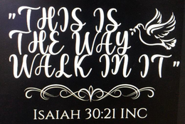 "THIS IS THE WAY WALK IN IT" ISAIAH 30:21 INC. logo