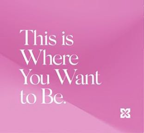 THIS IS WHERE YOU WANT TO BE. logo