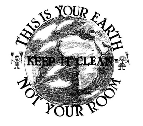 THIS IS YOUR EARTH NOT YOUR ROOM KEEP IT CLEAN logo