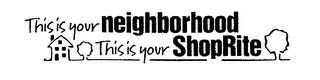 THIS IS YOUR NEIGHBORHOOD THIS IS YOUR SHOPRITE logo