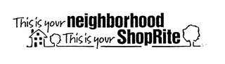 THIS IS YOUR NEIGHBORHOOD THIS IS YOUR SHOPRITE logo