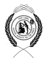 THIS LABEL MEANS QUALITY ON THE TABLE logo
