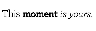 THIS MOMENT IS YOURS. logo