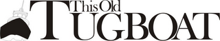 THIS OLD TUGBOAT logo